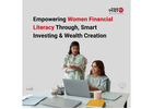 Empowering Women Financial Literacy Through, Smart Investing & Wealth Creation